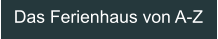 Das Ferienhaus von A-Z