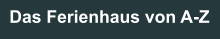 Das Ferienhaus von A-Z